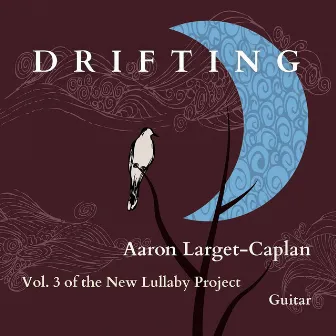 The New Lullaby Project:, Vol. 3: Drifting by Aaron Larget-Caplan