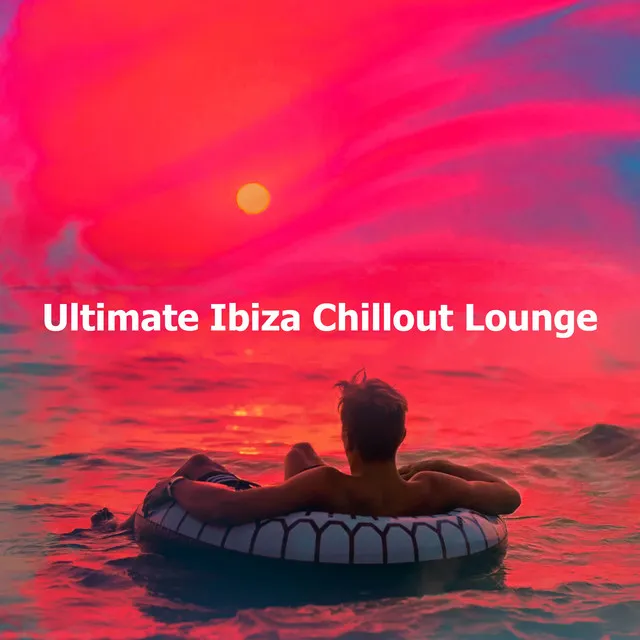 Ultimate Ibiza Chillout Lounge