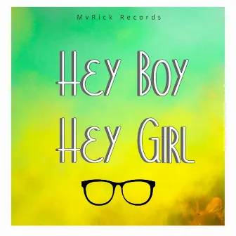 Hey Boy Hey Girl by MvRick