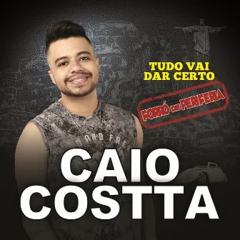 Tudo Vai Dar Certo by Caio Costta