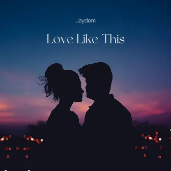 Love Like This by Jaydem