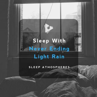 Sleep With Never Ending Light Rain by Sleep Atmospheres