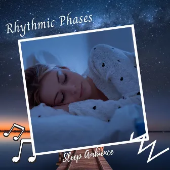 Sleep Ambience: Rhythmic Phases by Sleep & Dream Music Academy