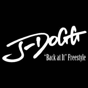 Back at It (Freestyle) by J-Dogg