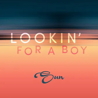 Lookin' for a Boy by Sun