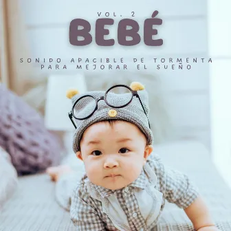 Bebé: Sonido Apacible De Tormenta Para Mejorar El Sueño Vol. 2 by Bebe Soñoliento