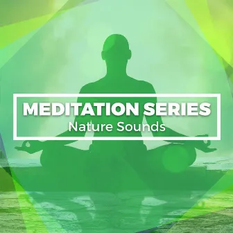 Meditation Series Nature Sounds by Nature Sounds Meditation