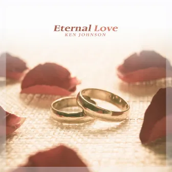 Eternal Love by Ken Johnson