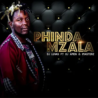 Phinda Mzala by DJ Luvas