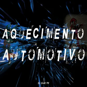 AQUECIMENTO AUTOMOTIVO by DJ IGOR PR