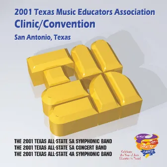 2001 Texas Music Educators Association (TMEA): All-State 5A Symphonic Band, All-State 5A Concert Band & All-State 4A Symphonic Band by Don Wilcox