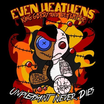 Even Heathens: Unpleasant Never Dies by ILLtemper