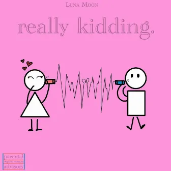 really kidding by Luna Moon