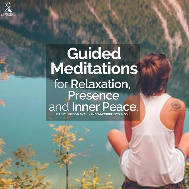 Guided Meditations for Relaxation, Presence & Inner Peace: Relieve Stress & Anxiety by Connecting to Your Soul