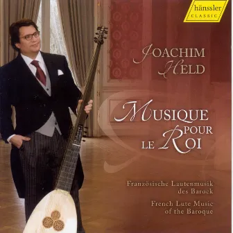 Lute and Theorbo Music: Held, Joachim - Gallot, J. / Visee, R. De / Mouton, C. / Couperin, F. / Gaultier, E. (Musique Pour Le Roi) by Joachim Held