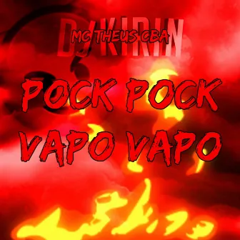 Pock Pock Vapo Vapo by DJ KIRIN