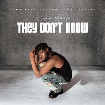 They Don't Know by Khojo Vibes