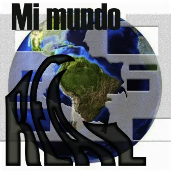 Mi Mundo Real by EMPALME OBRERO