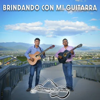 Brindando con Mi Guitarra by Guitarras de la Sierra