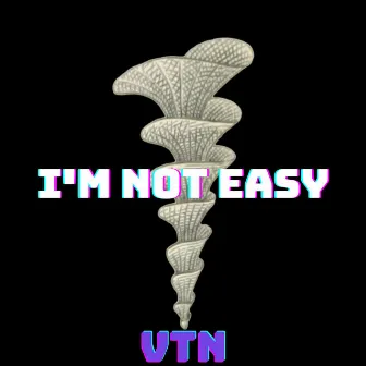 I'M NOT EASY by VTN