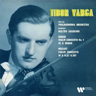 Bruch: Violin Concerto No. 1, Op. 26 - Mozart: Violin Concerto No. 1, K. 207 by Tibor Varga