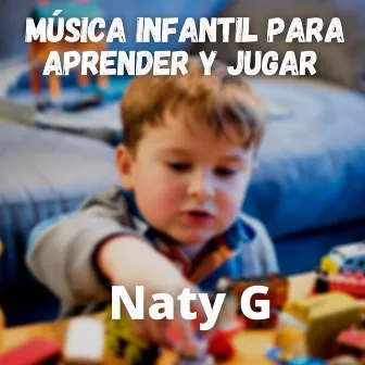 Música Infantil para Aprender y Jugar by Naty G