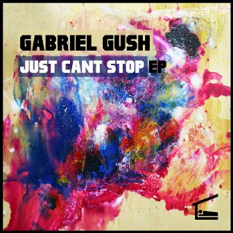 Just Cant Stop by Gabriel Gush