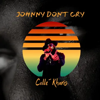 Johnny Don't Cry by Colle´ Kharis