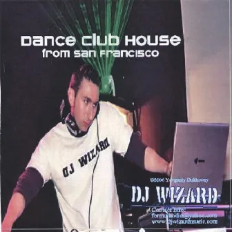 Dance Club House From San Francisco by DJ Wizard