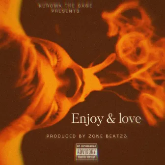 Enjoy & Love by Kuroma the Sage