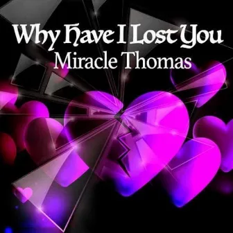 Why Have I Lost You by Miracle Thomas