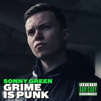 Grime Is Punk by Sonny Green