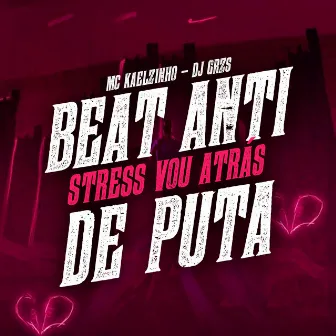 Beat Anti Stress Vou Atras de Puta by Mc Kaelzinho