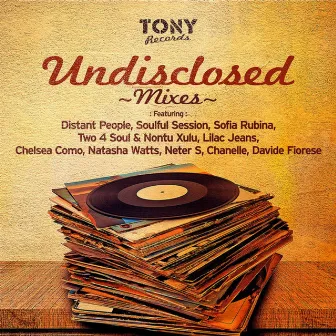 Tony Records Undisclosed Mixes 2016 by Soulful Session