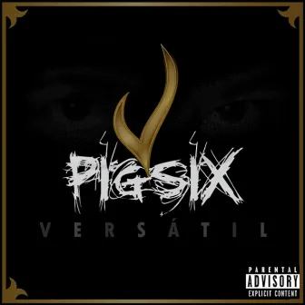 Versátil by Pi6$iX