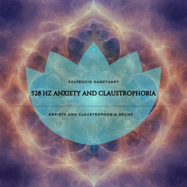 528 Hz - Aniexty and Claustarphobia Relief