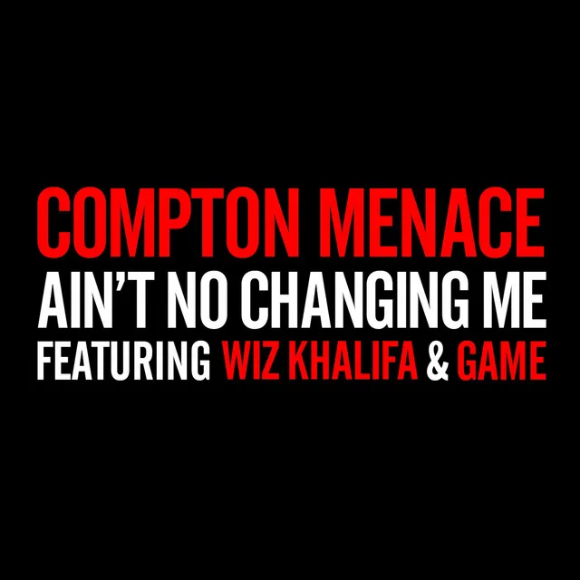 Ain't No Changing Me (feat. Wiz Khalifa, Game) (Remix Mix)