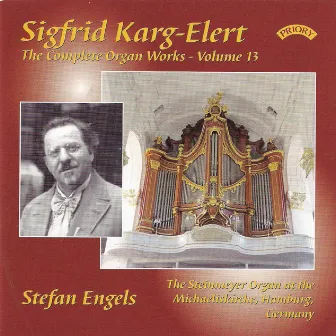 Karg-Elert: Complete Organ Works, Vol. 13 by Stefan Engels