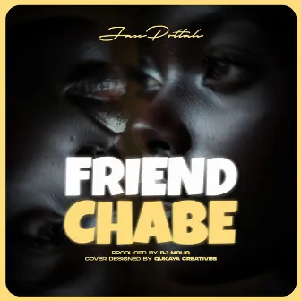 Friend Chabe by Jax Pottah