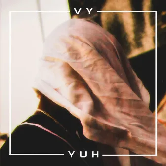 YUH by Vy