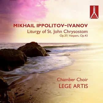 Mikhail Ippolitov-Ivanov (1859-1935) Liturgy of St. John Chrysostom, Op.37; Vespers, Op.43 by Mikhail Ippolitov-Ivanov