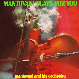 Mantovani Plays For You by Annunzio Paolo Mantovani