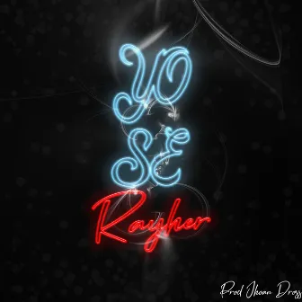 Yo Se by Rayher