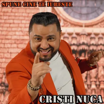 Spune cine te iubeste by Cristi Nuca