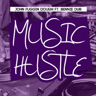 Music Hustle (Dub) by John Fuggin Dough