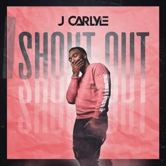 Shout Out by J Carlyle