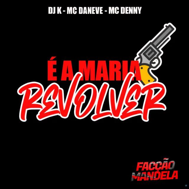 É a Maria Revolver (feat. facção mandela & Mc PE)