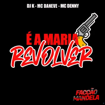 É a Maria Revolver by MC Denny