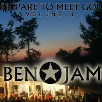 Prepare to Meet God, Vol. 1 by BEN*JAM