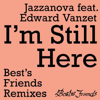 I'm Still Here - Best's Friends Remixes by Larse